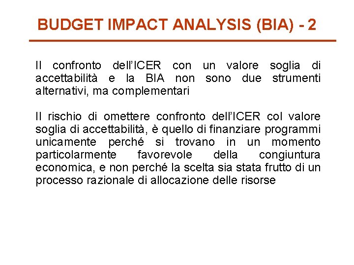 BUDGET IMPACT ANALYSIS (BIA) - 2 Il confronto dell’ICER con un valore soglia di