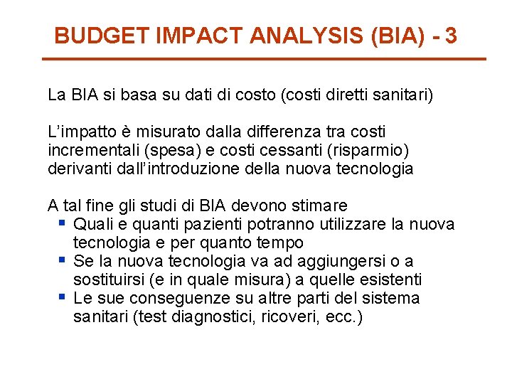 BUDGET IMPACT ANALYSIS (BIA) - 3 La BIA si basa su dati di costo