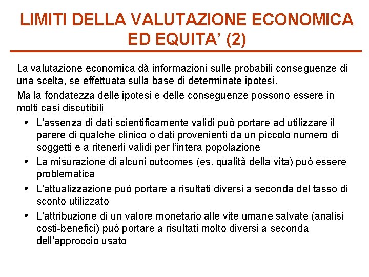 LIMITI DELLA VALUTAZIONE ECONOMICA ED EQUITA’ (2) La valutazione economica dà informazioni sulle probabili