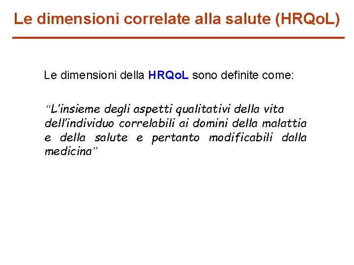 Le dimensioni correlate alla salute (HRQo. L) Le dimensioni della HRQo. L sono definite