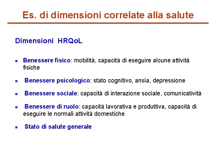 Es. di dimensioni correlate alla salute Dimensioni HRQo. L n Benessere fisico: mobilità, capacità