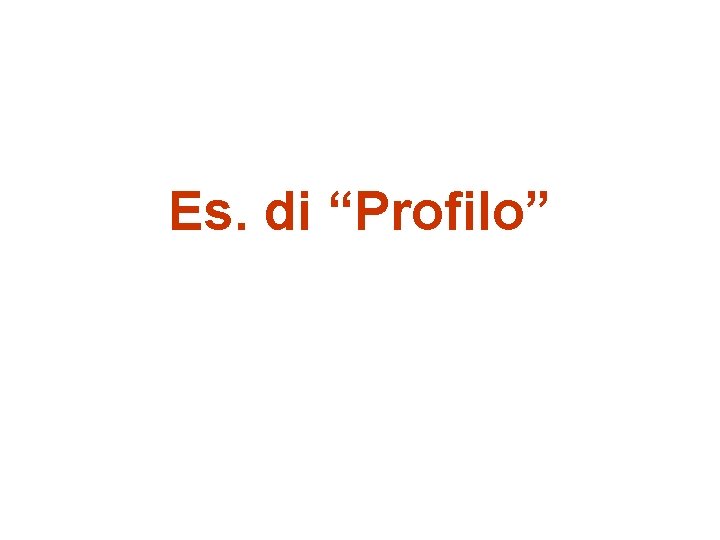 Es. di “Profilo” 