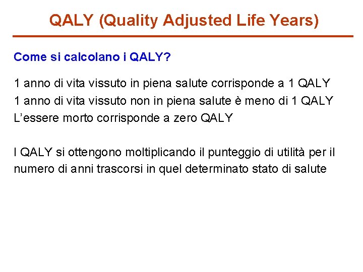 QALY (Quality Adjusted Life Years) Come si calcolano i QALY? 1 anno di vita