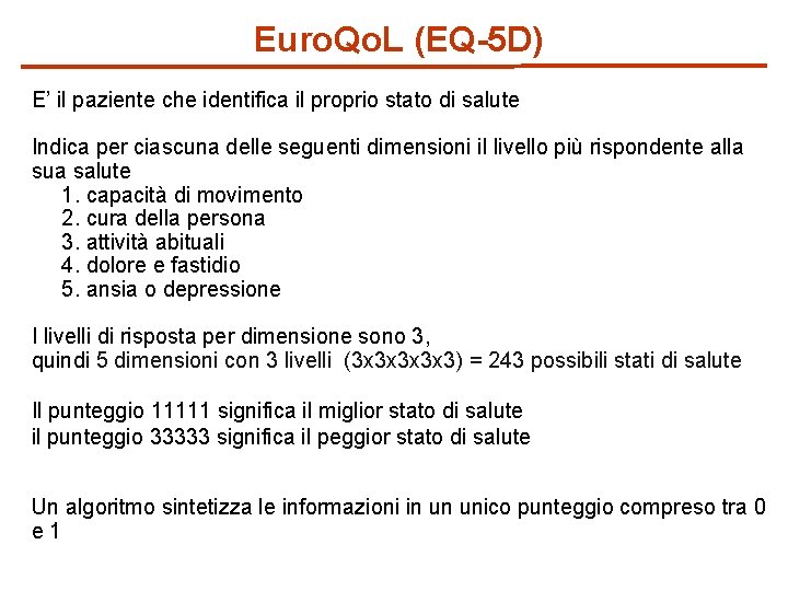 Euro. Qo. L (EQ-5 D) E’ il paziente che identifica il proprio stato di