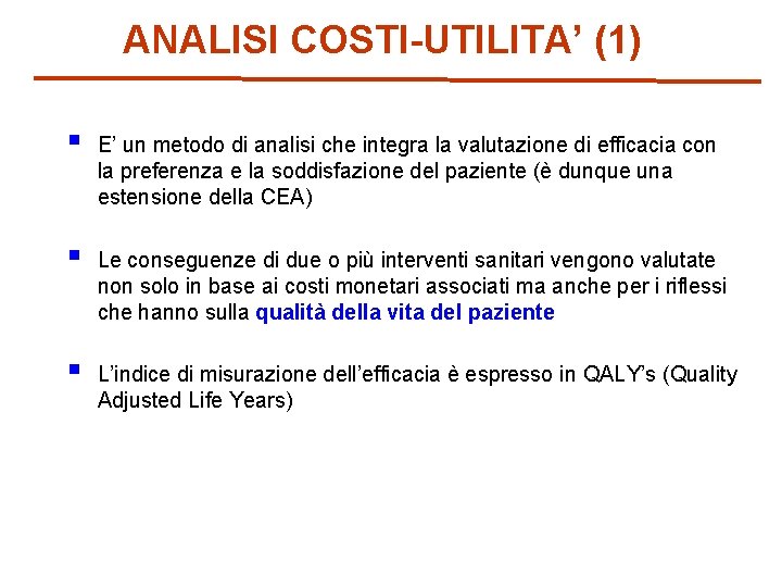 ANALISI COSTI-UTILITA’ (1) § E’ un metodo di analisi che integra la valutazione di