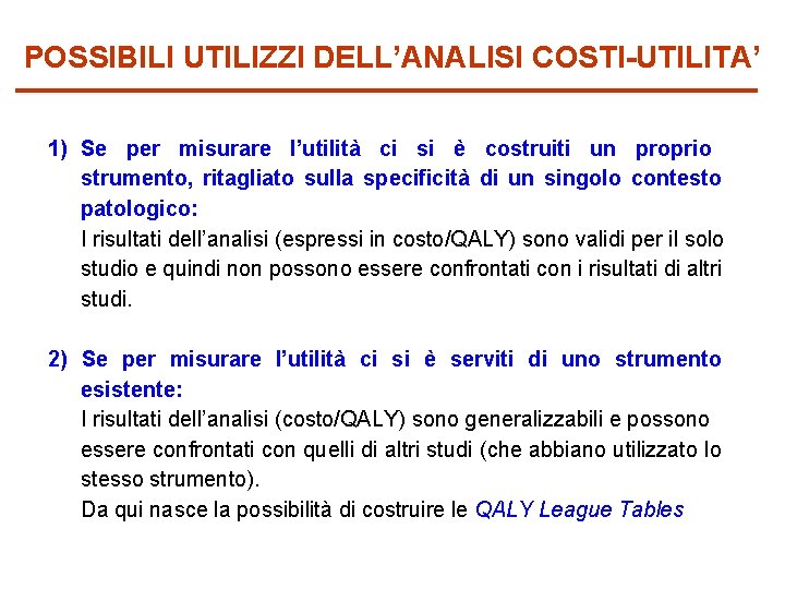 POSSIBILI UTILIZZI DELL’ANALISI COSTI-UTILITA’ 1) Se per misurare l’utilità ci si è costruiti un