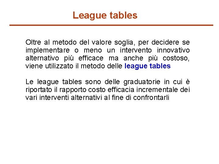 League tables Oltre al metodo del valore soglia, per decidere se implementare o meno