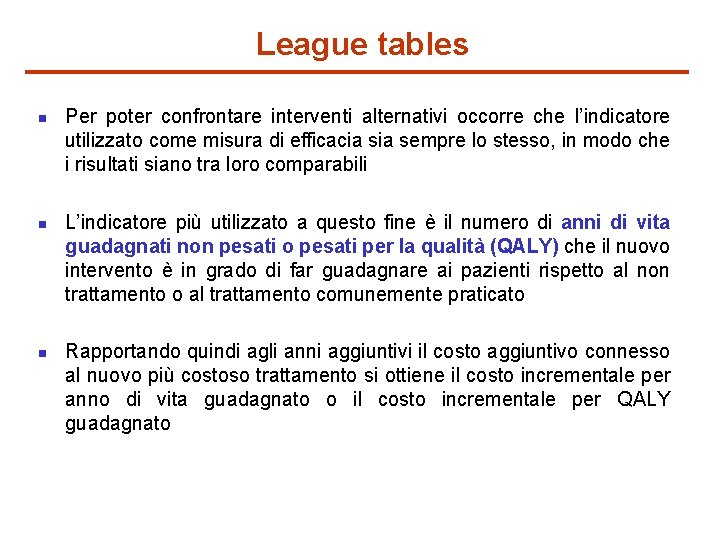 League tables n n n Per poter confrontare interventi alternativi occorre che l’indicatore utilizzato