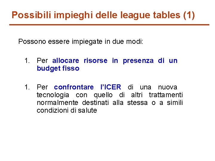 Possibili impieghi delle league tables (1) Possono essere impiegate in due modi: 1. Per