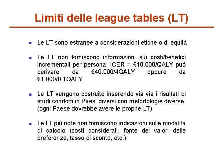 Limiti delle league tables (LT) n n Le LT sono estranee a considerazioni etiche