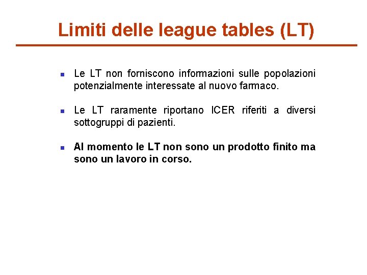 Limiti delle league tables (LT) n n n Le LT non forniscono informazioni sulle
