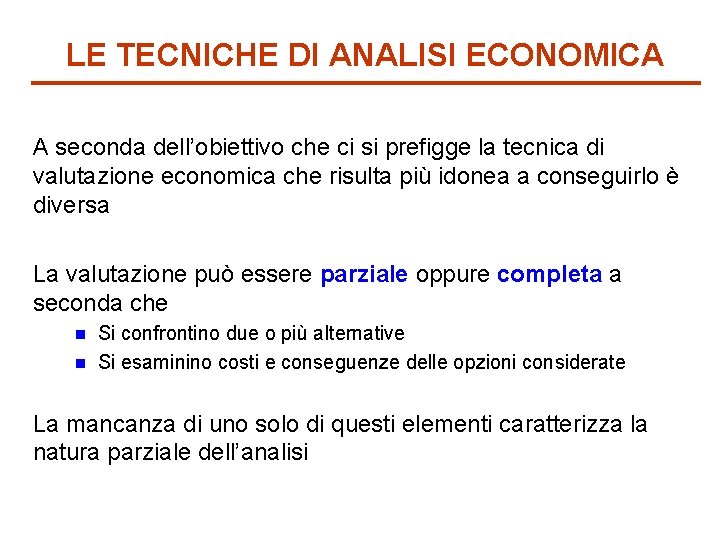 LE TECNICHE DI ANALISI ECONOMICA A seconda dell’obiettivo che ci si prefigge la tecnica