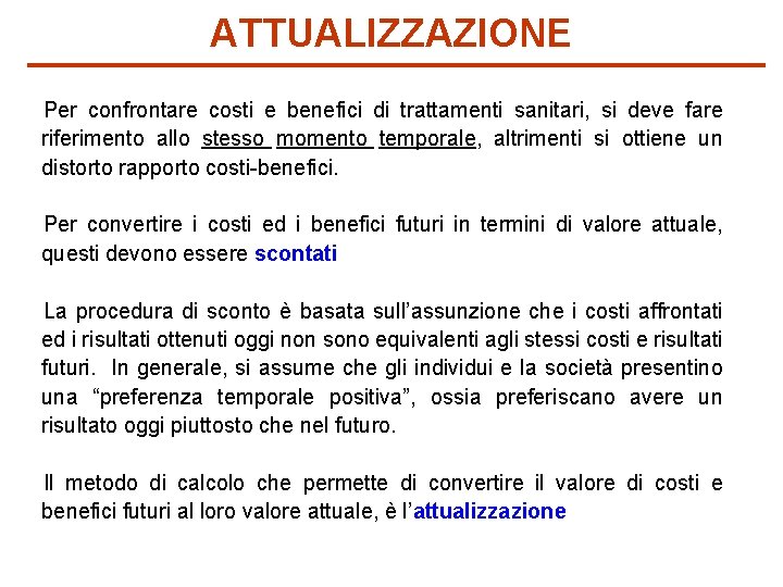 ATTUALIZZAZIONE Per confrontare costi e benefici di trattamenti sanitari, si deve fare riferimento allo