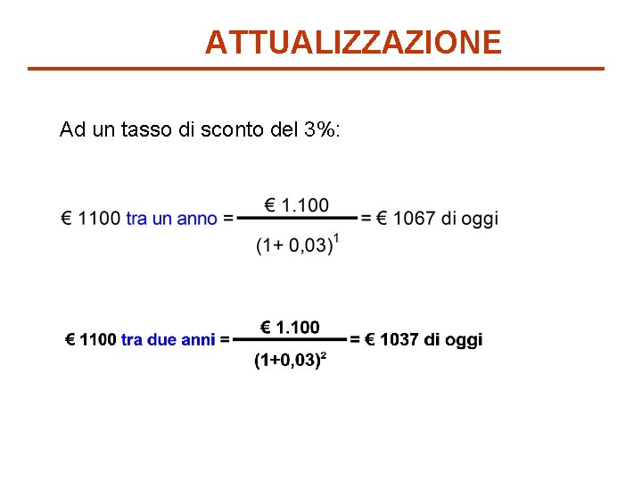 ATTUALIZZAZIONE Ad un tasso di sconto del 3%: 