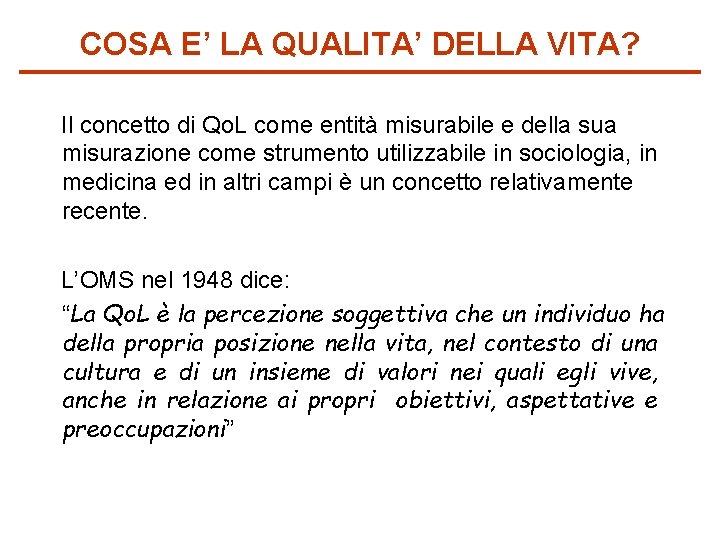 COSA E’ LA QUALITA’ DELLA VITA? Il concetto di Qo. L come entità misurabile