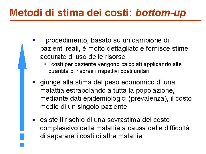 Metodi di stima dei costi: bottom-up § Il procedimento, basato su un campione di