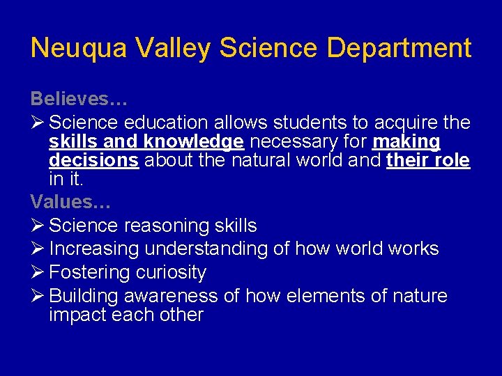 Neuqua Valley Science Department Believes… Ø Science education allows students to acquire the skills