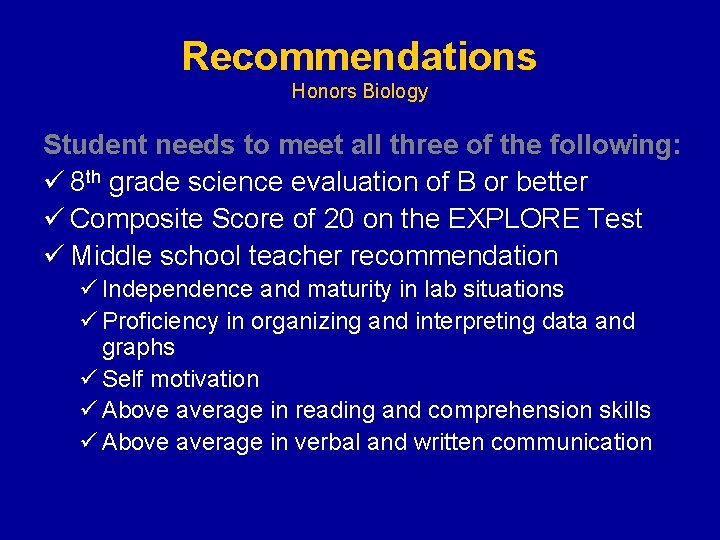 Recommendations Honors Biology Student needs to meet all three of the following: ü 8