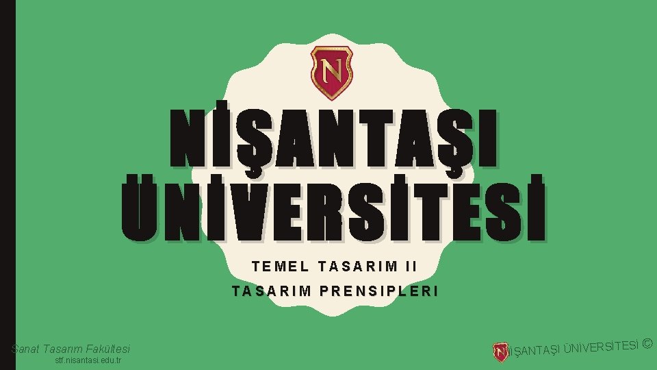 NİŞANTAŞI ÜNİVERSİTESİ TEMEL TASARIM II TASARIM PRENSIPLERI Sanat Tasarım Fakültesi stf. nisantasi. edu. tr