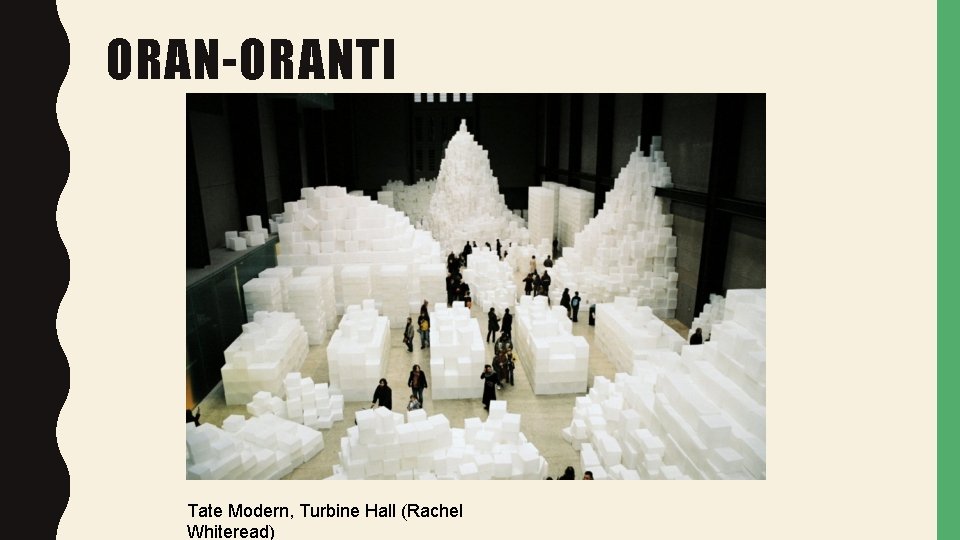 ORAN-ORANTI Tate Modern, Turbine Hall (Rachel Whiteread) 
