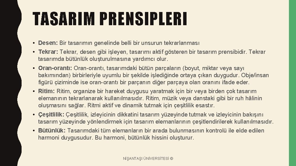 TASARIM PRENSIPLERI • Desen: Bir tasarımın genelinde belli bir unsurun tekrarlanması • Tekrar: Tekrar,