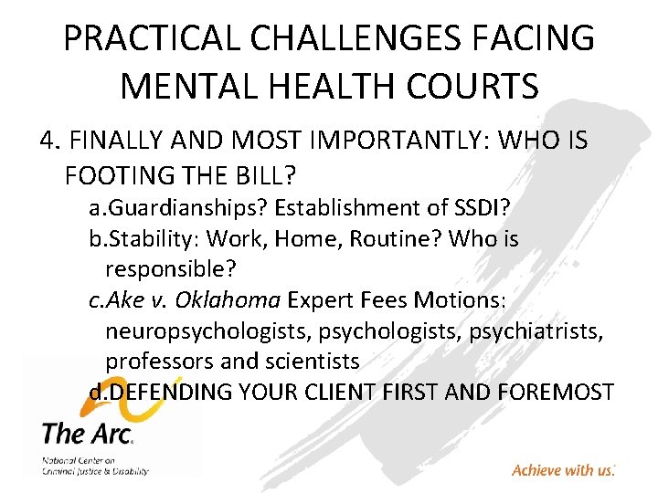 PRACTICAL CHALLENGES FACING MENTAL HEALTH COURTS 4. FINALLY AND MOST IMPORTANTLY: WHO IS FOOTING