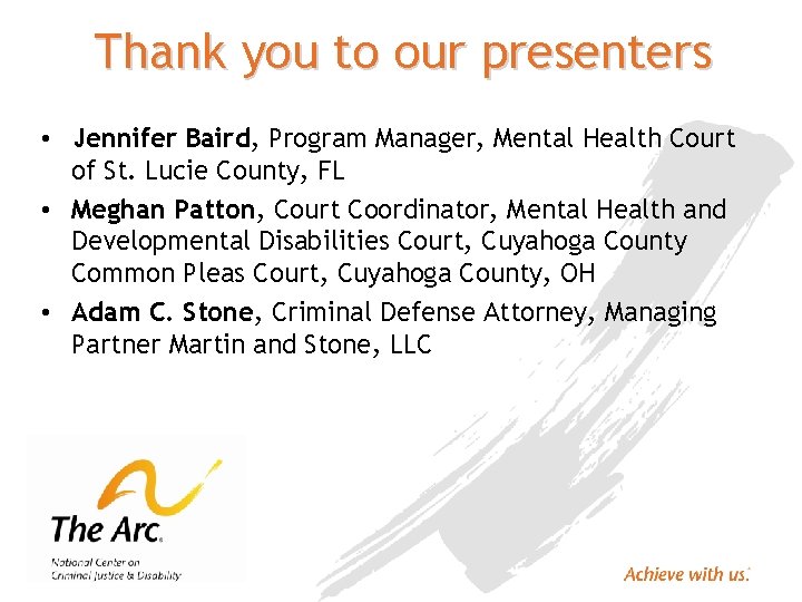 Thank you to our presenters • Jennifer Baird, Program Manager, Mental Health Court of