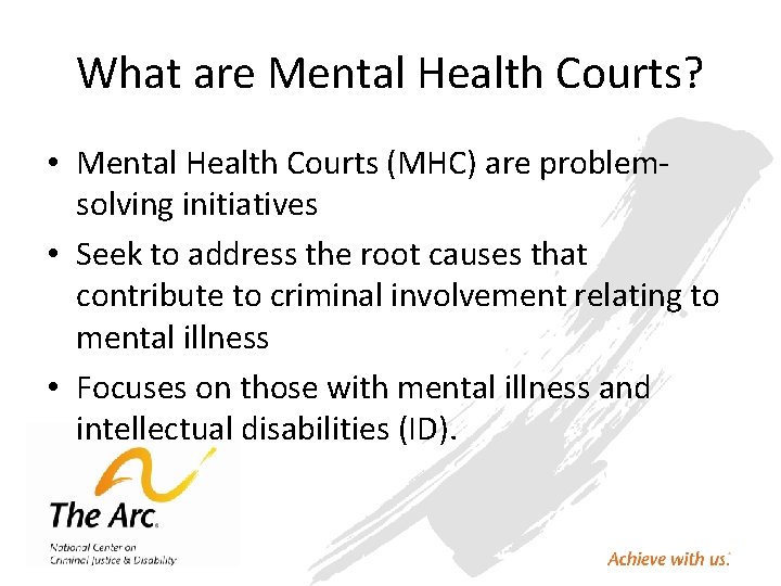 What are Mental Health Courts? • Mental Health Courts (MHC) are problemsolving initiatives •
