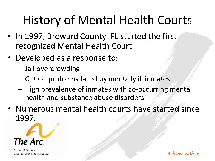 History of Mental Health Courts • In 1997, Broward County, FL started the first