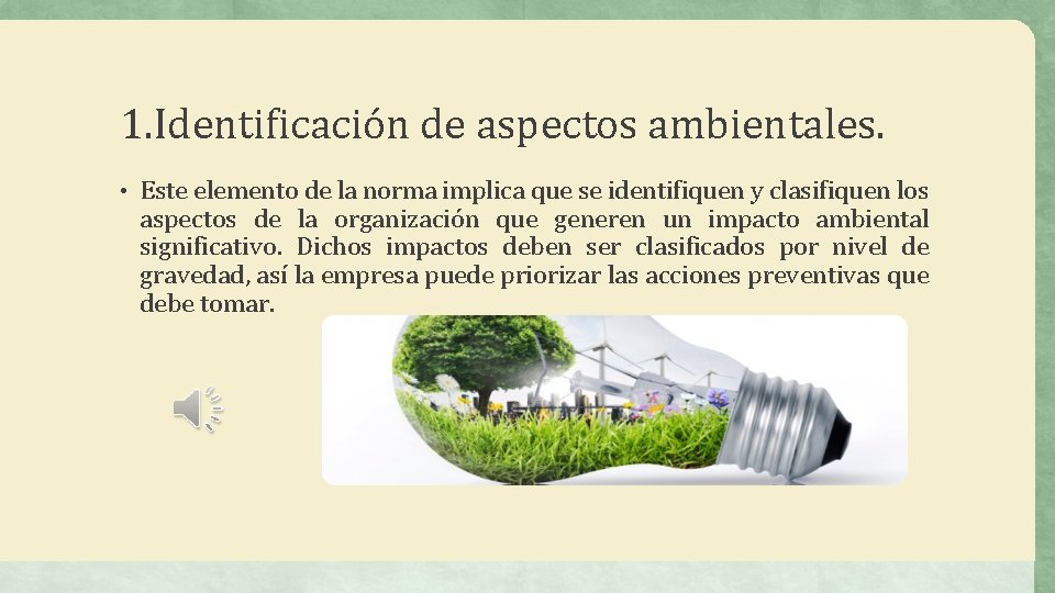 1. Identificación de aspectos ambientales. • Este elemento de la norma implica que se 1. Identificación de aspectos ambientales. • Este elemento de la norma implica que se