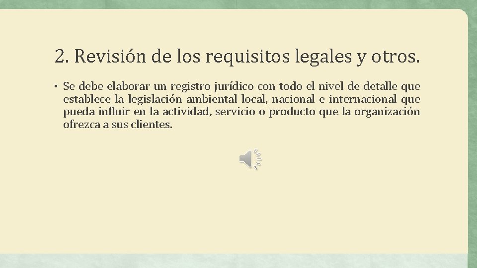 2. Revisión de los requisitos legales y otros. • Se debe elaborar un registro 2. Revisión de los requisitos legales y otros. • Se debe elaborar un registro