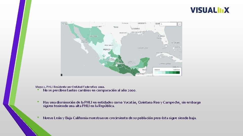 Mapa 2. PHLI Residente por Entidad Federativa 2010. • No se perciben tantos cambios