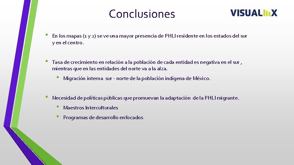 Conclusiones • En los mapas (1 y 2) se ve una mayor presencia de