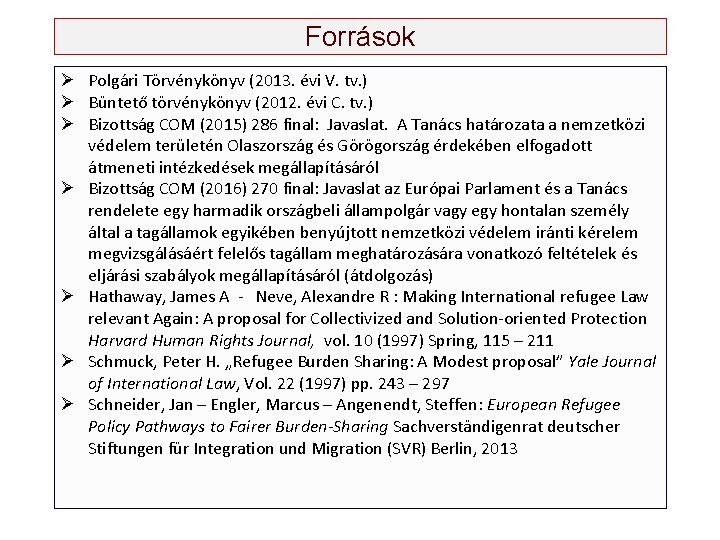 Források Ø Polgári Törvénykönyv (2013. évi V. tv. ) Ø Büntető törvénykönyv (2012. évi