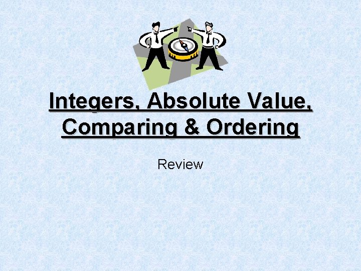 Integers, Absolute Value, Comparing & Ordering Review 