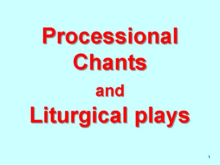 Processional Chants and Liturgical plays 1 