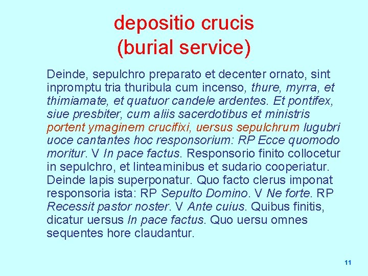 depositio crucis (burial service) Deinde, sepulchro preparato et decenter ornato, sint inpromptu tria thuribula
