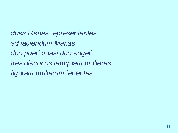 duas Marias representantes ad faciendum Marias duo pueri quasi duo angeli tres diaconos tamquam