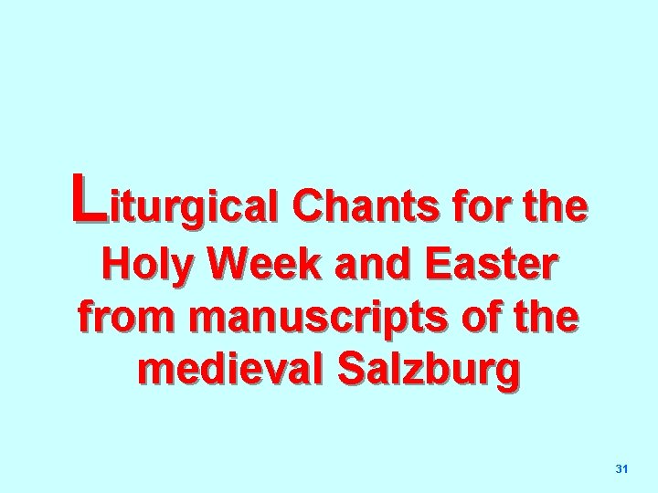 Liturgical Chants for the Holy Week and Easter from manuscripts of the medieval Salzburg