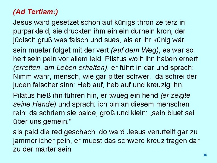 (Ad Tertiam: ) Jesus ward gesetzet schon auf künigs thron ze terz in purpärkleid,