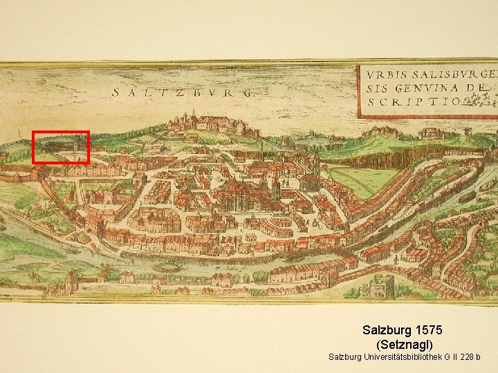 Salzburg 1575 (Setznagl) Salzburg Universitätsbibliothek G II 2285 b 