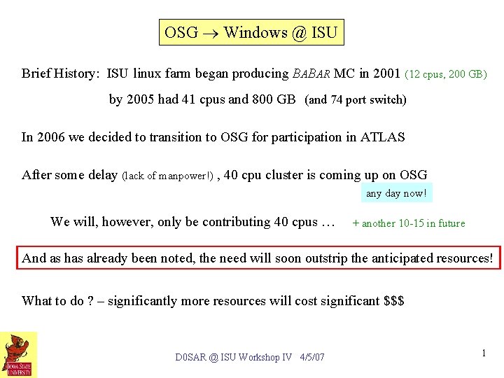 OSG ® Windows @ ISU Brief History: ISU linux farm began producing BABAR MC