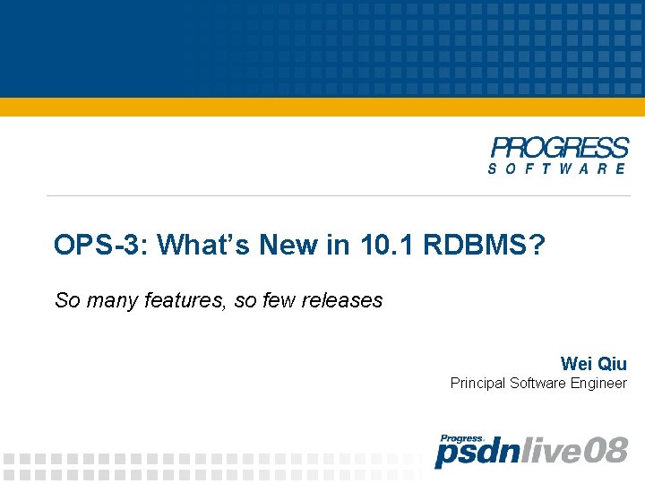 OPS-3: What’s New in 10. 1 RDBMS? So many features, so few releases Wei