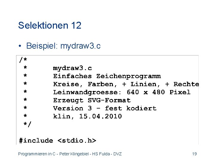 Selektionen 12 • Beispiel: mydraw 3. c Programmieren in C - Peter Klingebiel -