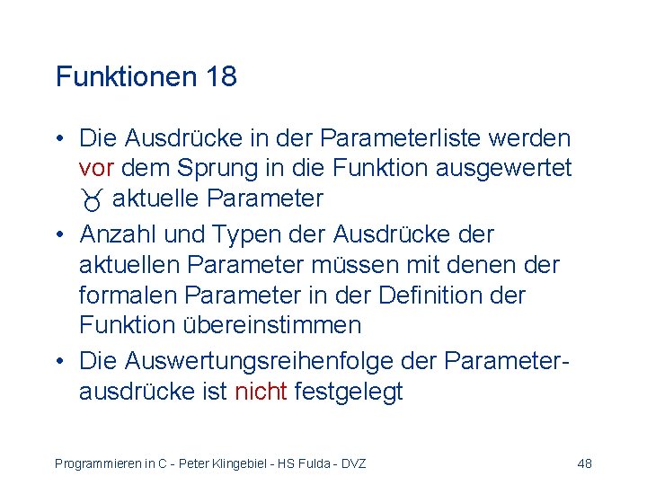 Funktionen 18 • Die Ausdrücke in der Parameterliste werden vor dem Sprung in die