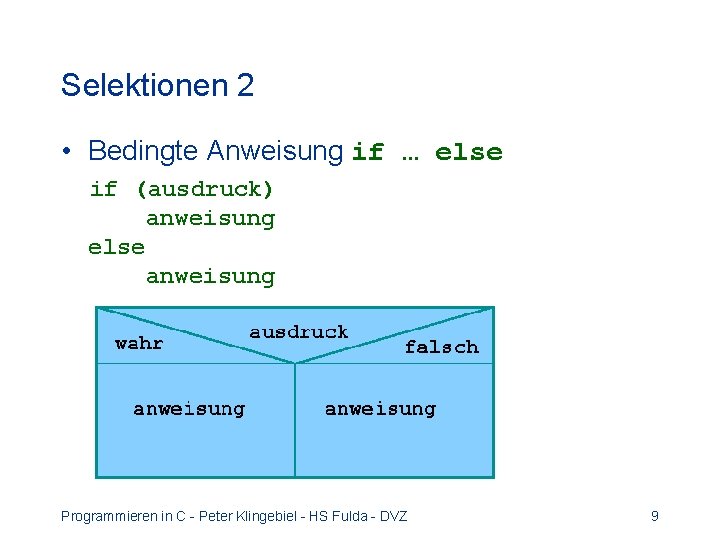 Selektionen 2 • Bedingte Anweisung if … else if (ausdruck) anweisung else anweisung Programmieren