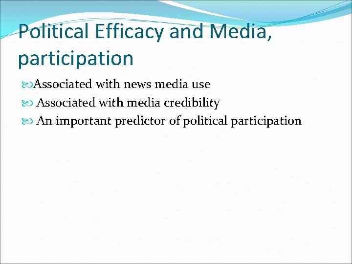 Political Efficacy and Media, participation Associated with news media use Associated with media credibility