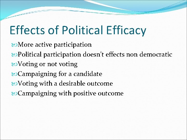 Effects of Political Efficacy More active participation Political participation doesn’t effects non democratic Voting