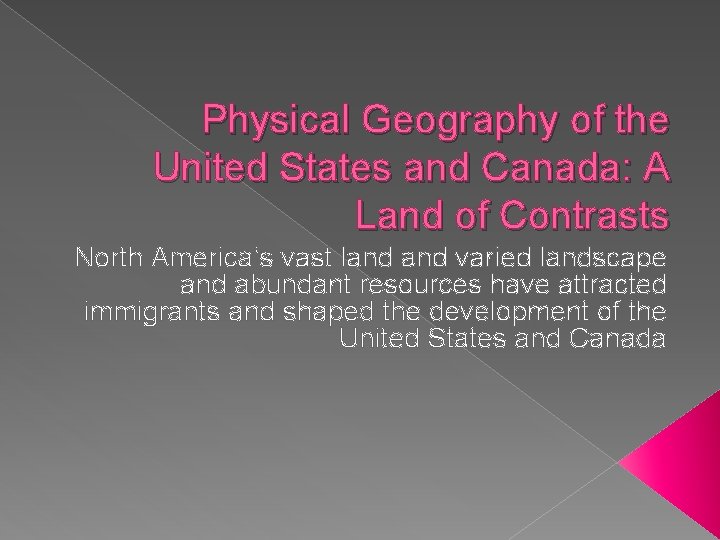 Physical Geography of the United States and Canada: A Land of Contrasts North America’s