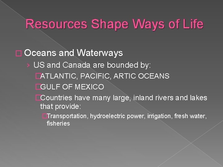 Resources Shape Ways of Life � Oceans and Waterways › US and Canada are